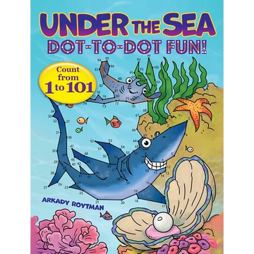 Under the Sea Dot-To-Dot Fun!: Count from 1 to 101 - Paperback