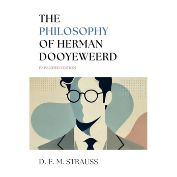 The Philosophy of Herman Dooyeweerd: Expanded Edition - Paperback
