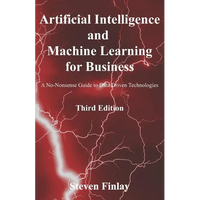 Artificial Intelligence and Machine Learning for Business: A No-Nonsense Guide to Data Driven Technologies - Paperback