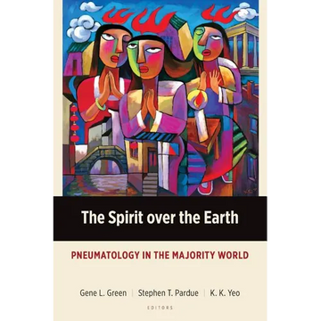 The Spirit over the Earth: Pneumatology in the Majority World - Paperback