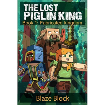 The Lost Piglin King Book 1: Fabricated Kingdom - Paperback