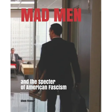 MAD MEN and the Specter of American Fascism - Paperback