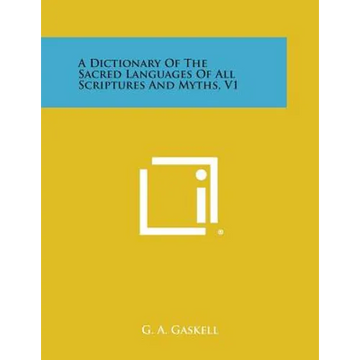 A Dictionary of the Sacred Languages of All Scriptures and Myths, V1 - Paperback
