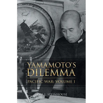 Yamamoto's Dilemma: Pacific War: Volume 1 - Paperback