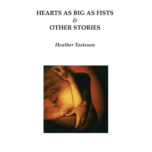 Hearts as Big as Fists & Other Stories