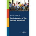 A Study Guide for Doris Lessing's The Golden Notebook