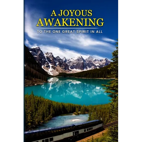 A Joyous Awakening: To The One Great SPIRIT In All