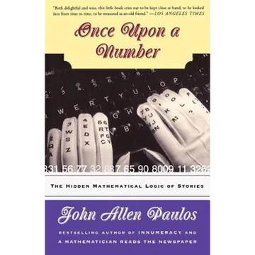Once Upon a Number: The Hidden Mathematical Logic of Stories - Paperback