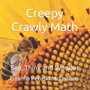 Creepy Crawly Math: See, Think and Wonder - Paperback