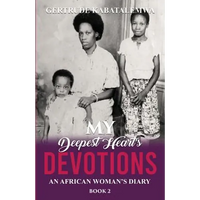 My Deepest Heart's Devotions 2: An African Woman's Diary - Book 2 - Paperback