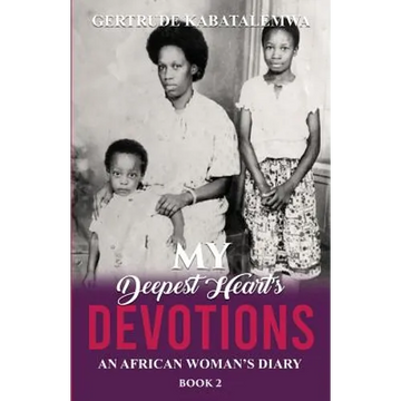 My Deepest Heart's Devotions 2: An African Woman's Diary - Book 2 - Paperback