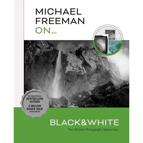 Michael Freeman On... Black & White: The Ultimate Photography Masterclass