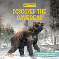 Discover the Cave Bear