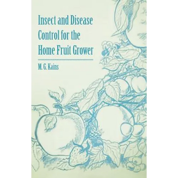 Insect and Disease Control for the Home Fruit Grower - Paperback