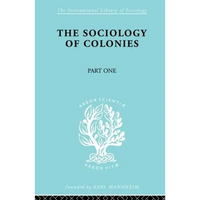 The Sociology of the Colonies [Part 1]: An Introduction to the Study of Race Contact - Paperback