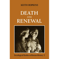 Death and Renewal: Volume 2: Sociological Studies in Roman History - Paperback