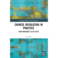 Chinese Revolution in Practice: From Movement to the State - Paperback