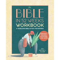 The Bible in 52 Weeks Workbook: A Yearlong Bible Study for Women - Paperback