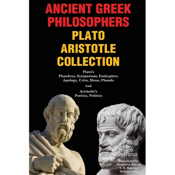 Ancient Greek Philosophers Plato Aristotle Collection: Plato's Phaedrus, Symposium, Euthyphro, Apology, Crito, Meno, Phaedo & Aristotle's Poetics, Pol - Paperback