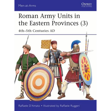Roman Army Units in the Eastern Provinces (3): 4th-5th Centuries AD - Paperback