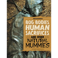 Bog Bodies, Human Sacrifices, and Other Natural Mummies - Paperback