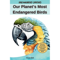 Our Planet's Most Endangered Birds - Hardcover