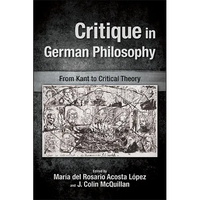Critique in German Philosophy: From Kant to Critical Theory - Paperback