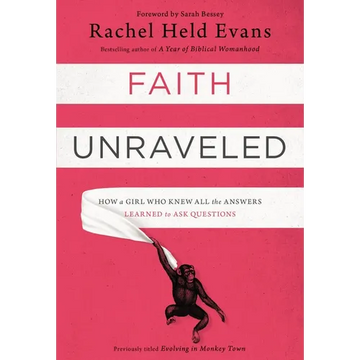 Faith Unraveled: How a Girl Who Knew All the Answers Learned to Ask Questions - Paperback
