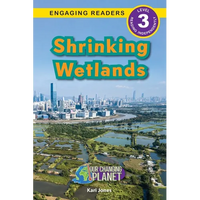 Shrinking Wetlands: Our Changing Planet (Engaging Readers, Level 3) - Paperback