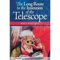The Long Route to the Invention of the Telescope: Transactions, American Philosophical Society (Vol. 98, Part 5) - Hardcover
