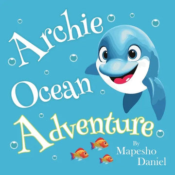 Archie Ocean Adventure: A Young Dolphin with Big Dreams of Exploring Beyond the Ocean, Children's Story About Curiosity and Friendship - Paperback