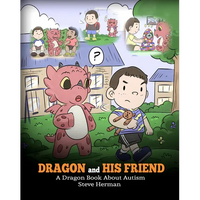 Dragon and His Friend: A Dragon Book About Autism. A Cute Children Story to Explain the Basics of Autism at a Child's Level. - Paperback