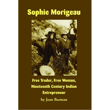 Sophie Morigeau: Free Trader, Free Woman, Nineteenth Century Indian Entrepreneur - Paperback