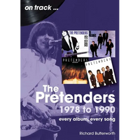 The Pretenders 1978 - 1990: Every Album, Every Song - Paperback
