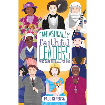Fantastically Faithful Leaders Who Gave Their All for God - Paperback