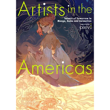 Artists in the Americas: Talents of Tomorrow in Manga, Game and Animation - Paperback
