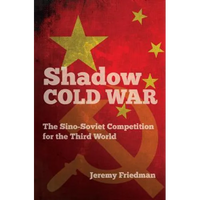 Shadow Cold War: The Sino-Soviet Competition for the Third World - Paperback