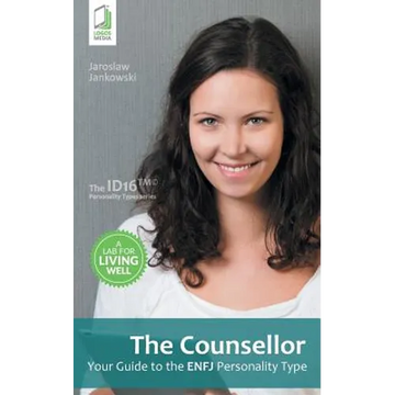 The Counsellor: Your Guide to the ENFJ Personality Type - Paperback