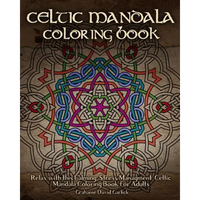 Celtic Mandala Coloring Book: Relax with this Calming, Stress Managment, Celtic Mandala Coloring Book for Adults - Paperback