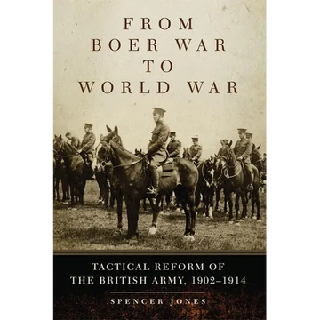 From Boer War to World War: Tactical Reform of the British Army, 1902-1914 Volume 35 - Paperback