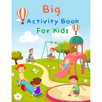 Big Activity Book For Kids: My First Big Book Of Activity For Kids - Paperback