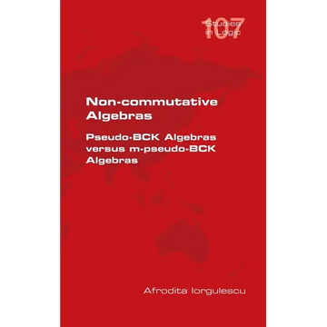 Non-commutative Algebras. Pseudo-BCK Algebras versus m-pseudo-BCK Algebras - Hardcover