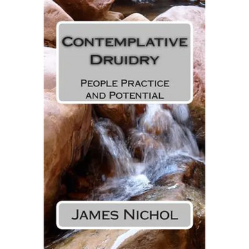Contemplative Druidry: People Practice and Potential - Paperback