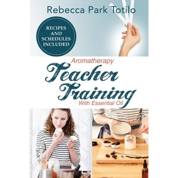 Aromatherapy Teacher Training With Essential Oil - Paperback