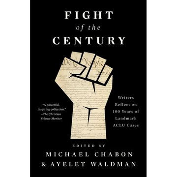 Fight of the Century: Writers Reflect on 100 Years of Landmark ACLU Cases - Paperback