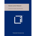 Frank Lloyd Wright: Masters Of World Architecture