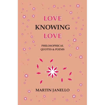 Love Knowing Love: Philosophical Quotes & Poems - Paperback