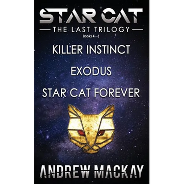 Star Cat: The Last Trilogy (Books 4 - 6: Killer Instinct, Exodus, Star Cat Forever): The Science Fiction & Fantasy Adventure Box Set - Paperback