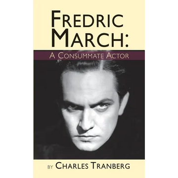 Fredric March: A Consummate Actor (hardback) - Hardcover