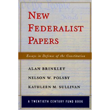 New Federalist Papers: Essays in Defense of the Constitution (A Twentieth Century Fund Book) - Paperback